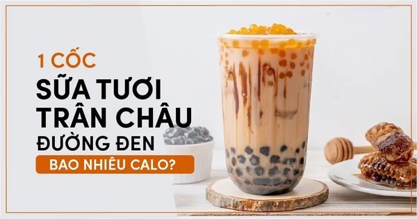 Một ly sữa tươi trân châu đường đen bao nhiêu calo?