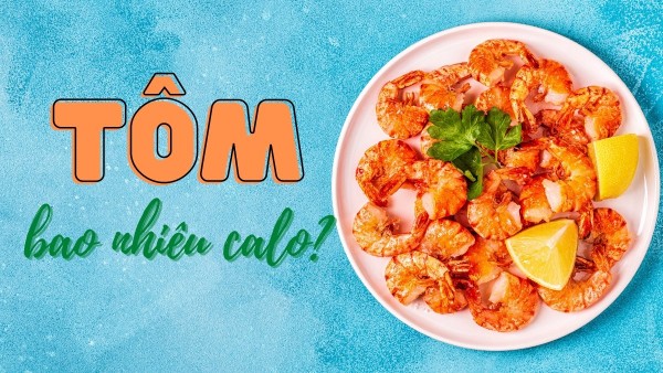 Tôm bao nhiêu calo? Lượng calo trong tôm